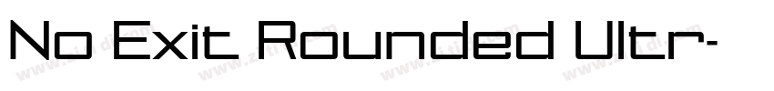 No Exit Rounded Ultr字体转换 No Exit Rounded Ultr字体转换